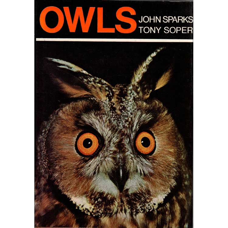 Item #G399 Owls: Their Natural and Unnatural History. John Sparks, Tony Soper.