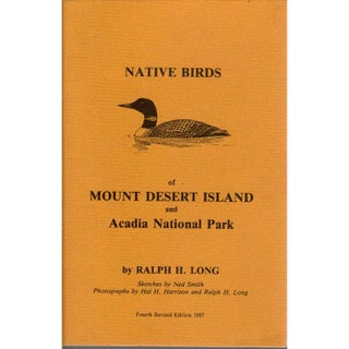Item #G454 Native Birds of Mount Desert Island and Acadia National Park. Ralph H. Long