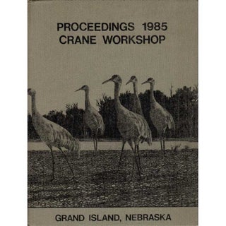 Item #G464 Proceedings 1985 Crane Workshop. James C. Lewis