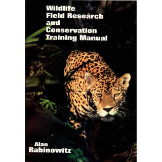 Item #G468 Wildlife Field Research And Conservation Training Manual. Alan Rabinowitz
