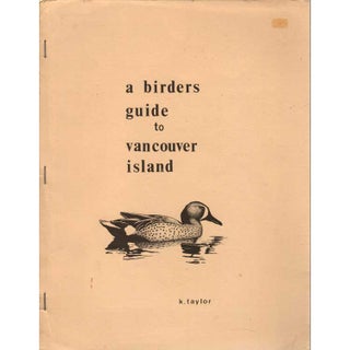 Item #G479 A Birders Guide to Vancouver Island. K. Taylor