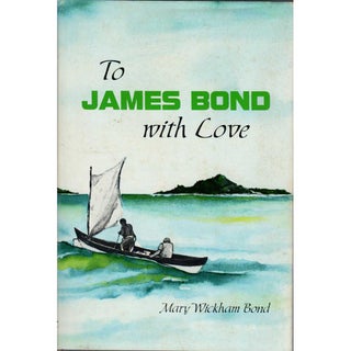 Item #H011 To James Bond with Love. Mary Wickham Bond