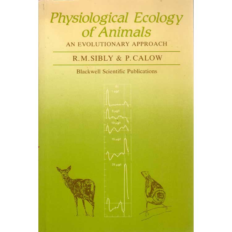 Item #H049 Physiological Ecology of Animals: An Evolutionary Approach. R. M. Sibly, P. Calow.
