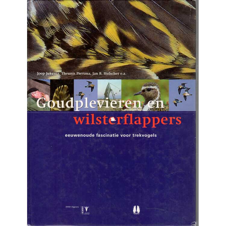 Item #H081 Goudplevieren en wilsterflappers (Golden Plovers and Plover netters: a deeply rooted fascination with migrating birds). Joop Jukema, Theunis Piersma, Jan B. Hulscher.