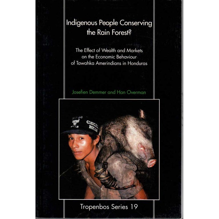 Item #H088 Indigenous People Conserving the Rain Forest? Josefien Demmer, Han Overman.