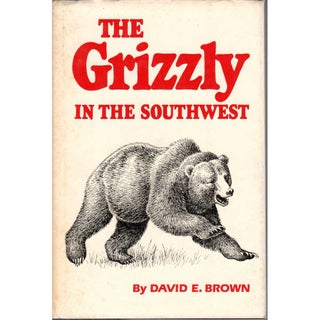Item #H089 The Grizzly in the Southwest. David E. Brown