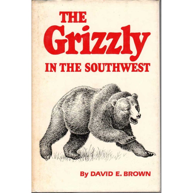 Item #H089 The Grizzly in the Southwest. David E. Brown.