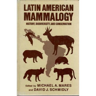 Item #H120 Latin American Mammology: History, Biodiversity, and Conservation. Michael A. Mares,...