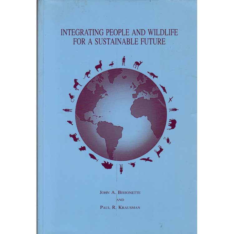 Item #H125 Integrating People and Wildlife for a Sustainable Future. John A. Bissonette, Paul R. Krausman.