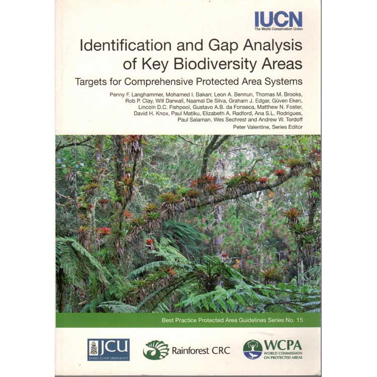 Item #H201 Identification and Gap Analysis of Key Biodiversity Areas: Targets for Comprehensive Protected Area Systems. Peter Valentine.