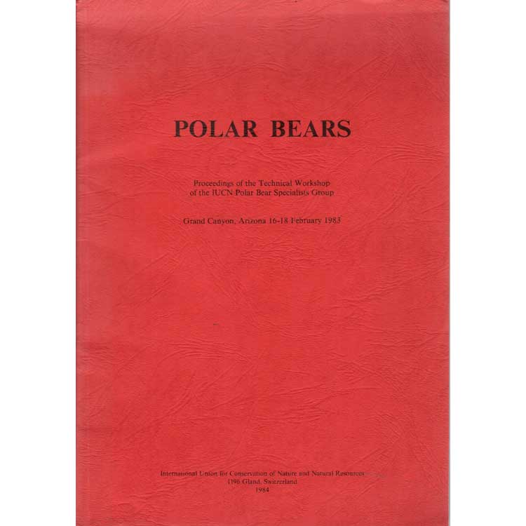 Item #H203 Polar Bears: Proceedings of the Technical Workshop of the IUCN Polar Bear Specialists Group. International Union for Conservation of Nature, Natural Resources.