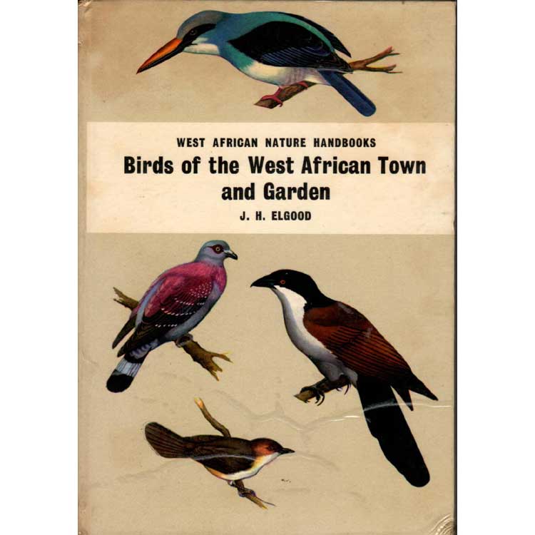 Item #H242 Birds of the West Afreican Town and Garden. J. H. Elgood.