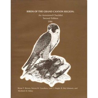 Item #H244 Birds of the Grand Canyon Region: An Annotated Checklist Second Edition 1984. Bryan T....
