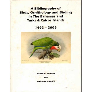 Item #H264 A Bibliography of Birds, Ornithology and Birding in the Bahamas and Turks & Caicos...