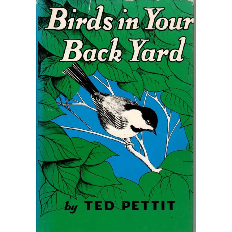 Item #H282 Birds in Your Back Yard. Ted Pettit.