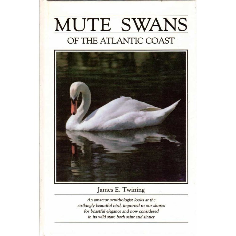 Item #H294 Mute Swans of the Atlantic Coast. James E. Twining.
