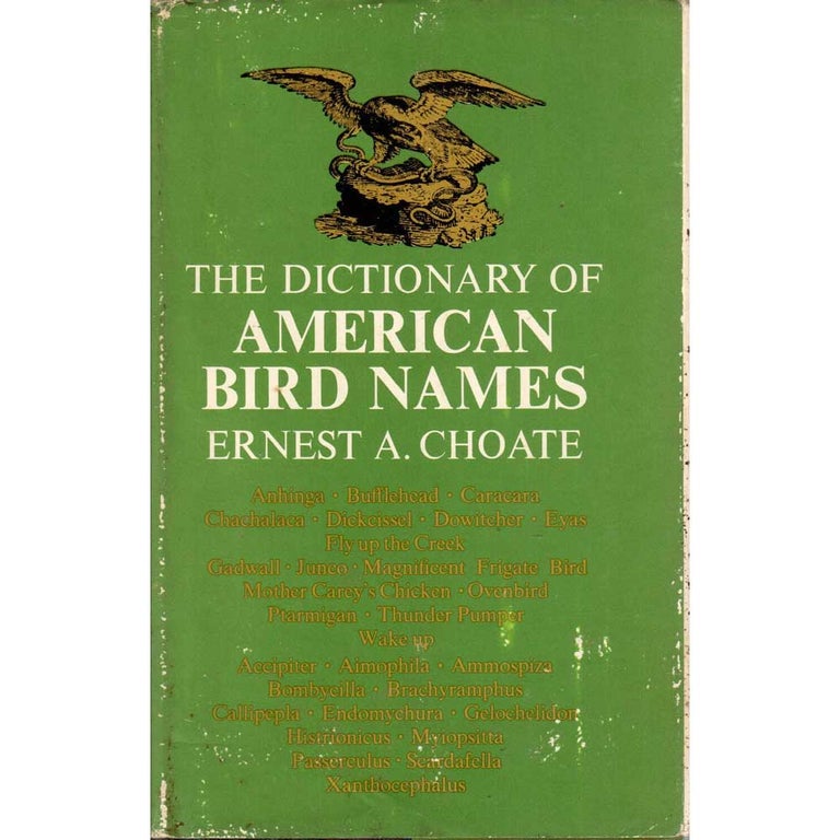 Item #H308 The Dictionary of American Bird Names. Ernest A. Choate.