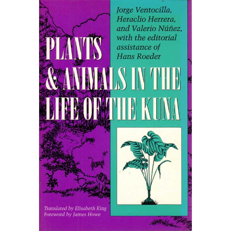 Item #H354 Plants and Animals in the Life of the Kuna. Jorg Ventocilla, Heraclio Herrera, Valerio Nunze.