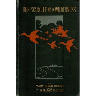 Item #H360 Our Search for A Wilderness: An Account of Two Ornithological Expeditions to Venezuela...