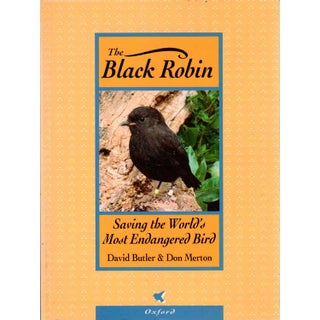 Item #H371 The Black Robin- Saving the World's Most Endangered Bird. David Butler, Don Merton