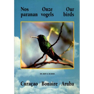 Item #H380 Nos Paranan Onze Vogels Our Birds: Curacao, Bonaire, Aruba (English and Dutch...