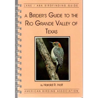 Item #H383 ABA Birdfinding Guide: A Birder's Guide to the Rio Grande Valley. Second Edition....