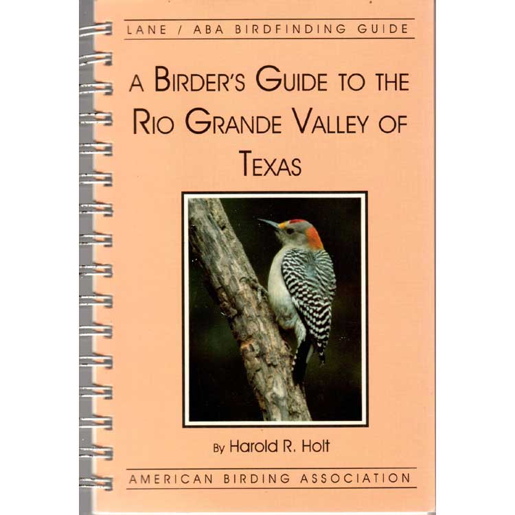Item #H383 ABA Birdfinding Guide: A Birder's Guide to the Rio Grande Valley. Second Edition. Harold R. Holt.