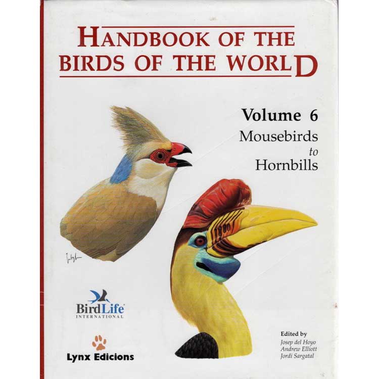 Item #HBW6U Handbook of the Birds of the World, Volume 6: Mousebirds to Hornbills [USED]. Josep Del Hoyo, Andrew Elliott, Jordi Sargatal.