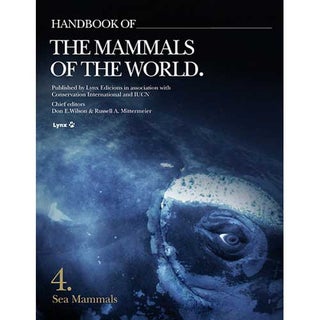 Item #HMW4 Handbook of the Mammals of the World, Volume 4: Sea Mammals. Don E. Wilson, Russell A....