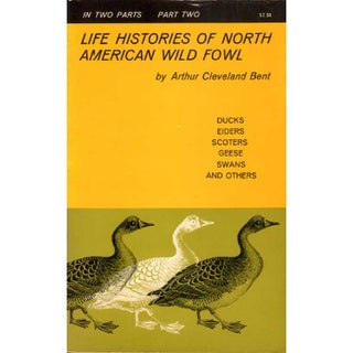 Item #J019 Life Histories of North American Wild Fowl: Part Two. Arthur Cleveland Bent