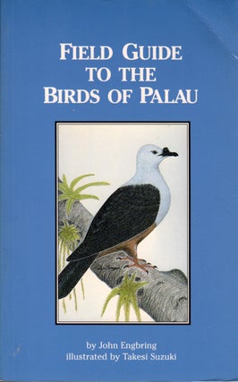 Item #J067 Field Guide to the Birds of Palau. John Engbring