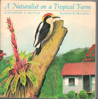 Item #J091 A Naturalist on a Tropical Farm. Alexander F. Skutch