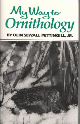 Item #J092 My Way to Ornithology. Olin Sewall Pettingill Jr