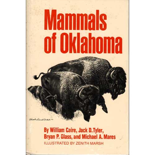Item #JJ002 Mammals of Oklahoma. William Caire, Bryand P. Glass, Jack D. Tyler, Michael A. Mares.