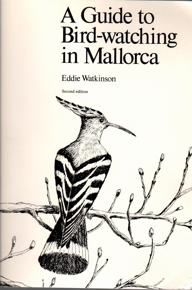 Item #K012 A Guide to Bird-watching in Mallorca. Eddie Watkinson.