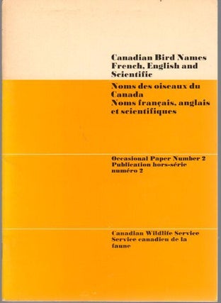 Canadian Bird Names: French, English and Scientific / Noms des oiseaux du Canada: Noms francais,...