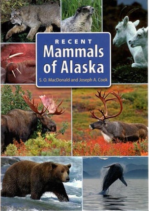 Item #K043 Recent Mammals of Alaska. Joseph A. Cook, Stephen O. MacDonald