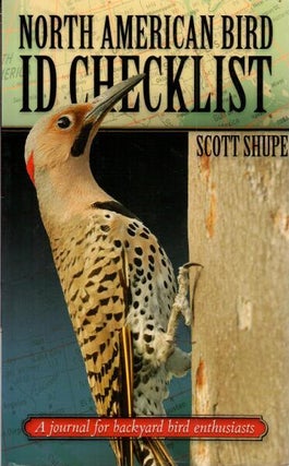 Item #K048 North American Bird I.D. Checklist: A Journal for Backyard Bird Enthusiasts. Scott Shupe