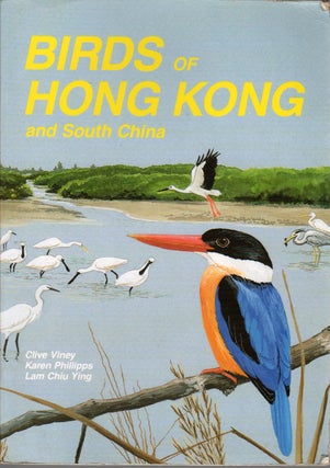 Item #K054 The Birds of Hong Kong and South China, Seventh Edition. Clive VINEY, Karen PHILLIPPS,...