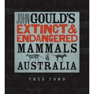 Item #NLA146 John Gould's Extinct and Endangered Mammals of Australia. Dr. Fred Ford