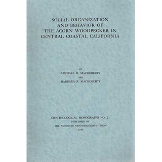 Item #OM21 Social Organization and Behavior of the Acorn Woodpecker in Central Coastal California...