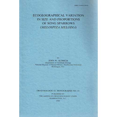 Item #OM35 Ecogeographical Variation in Size and Proportions of Song Sparrows (Melospiza melodia) (OM35). John W. Aldrich.