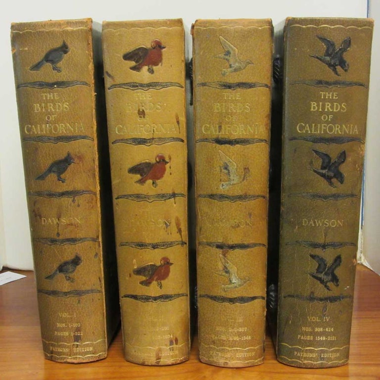 Item #Patrons21 The Birds of California. A Complete, Scientific and Popular Account of the 580 Species & Subspecies. William Leon Dawson.
