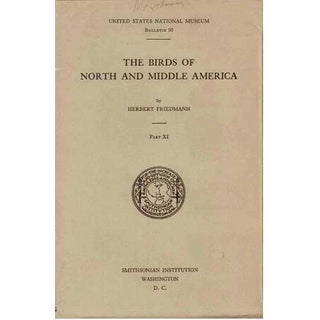 Item #R05121901 The Birds of North and Middle America. Part XI. Herbert Friedmann, Robert Ridgway