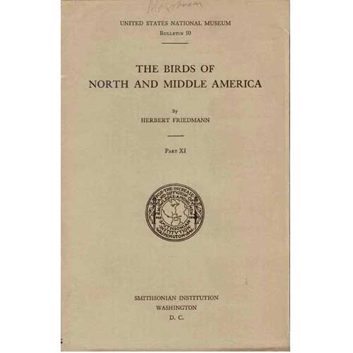 Item #R05121901 The Birds of North and Middle America. Part XI. Herbert Friedmann, Robert Ridgway.