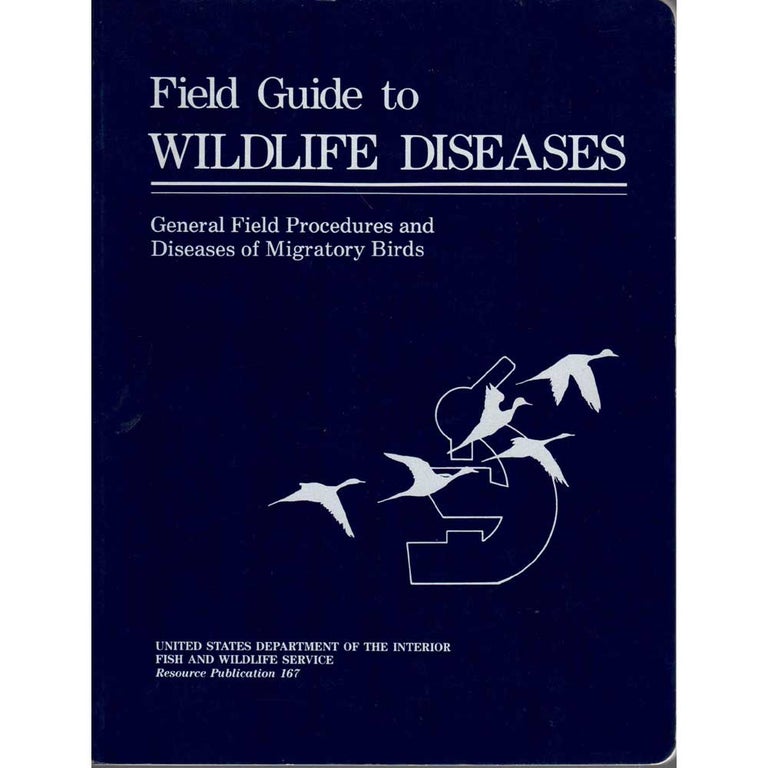 Item #R10010501 Field Guide To Wildlife Diseases - General Field Procedures And Diseases Of Migratory Birds. Milton Friend.