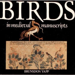 Item #R10011902 Birds in Medieval Manuscripts. Brunsdon Yapp.
