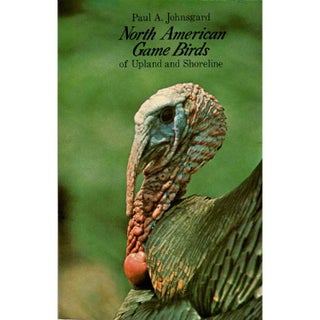 Item #R10021816 North American Game Birds of Upland and Shoreline. Paul A. Johnsgard