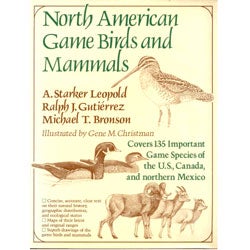 Item #R10030219 North American Game Birds and Mammals. A. Starker Leopold, Gene M. Christman,...