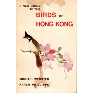 Item #R11021502 A New Guide to the Birds of Hong Kong. Michael Webster, Karen Phillipps